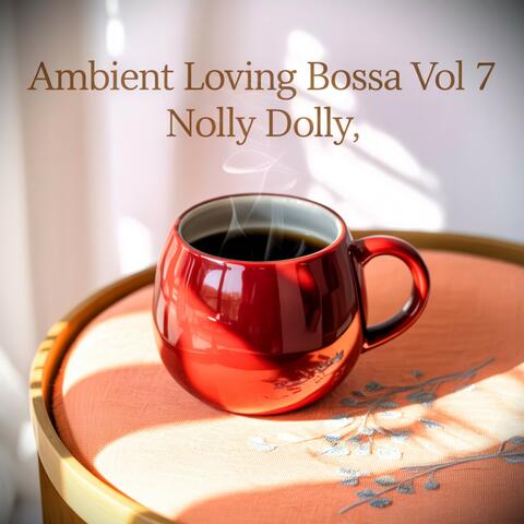 Ambient Loving Bossa Vol. 7