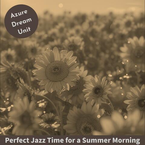 Perfect Jazz Time for a Summer Morning