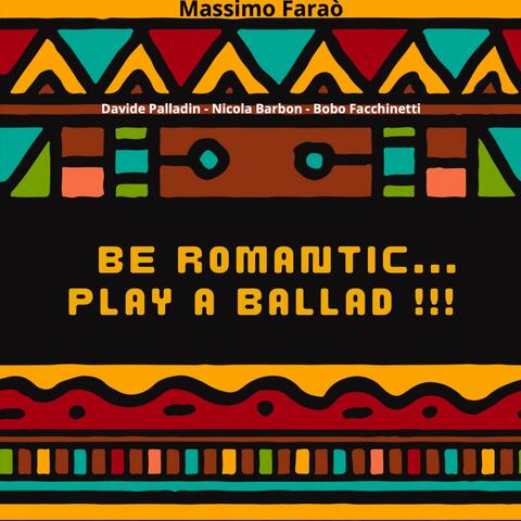 Be Romantic Play a Ballad