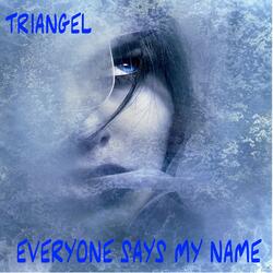 Everyone Says My Name