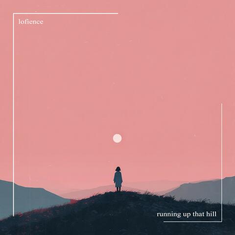 Running up That Hill