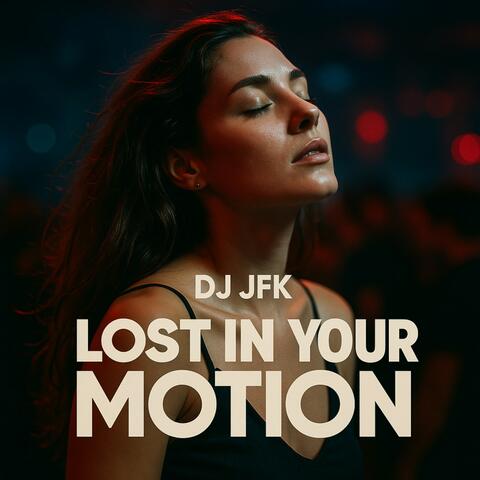 Lost in Your Motion
