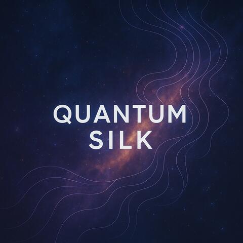 Quantum Silk