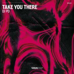 Take You There