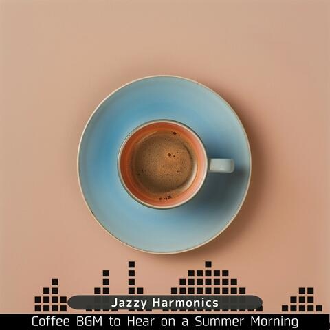 Coffee Bgm to Hear on a Summer Morning