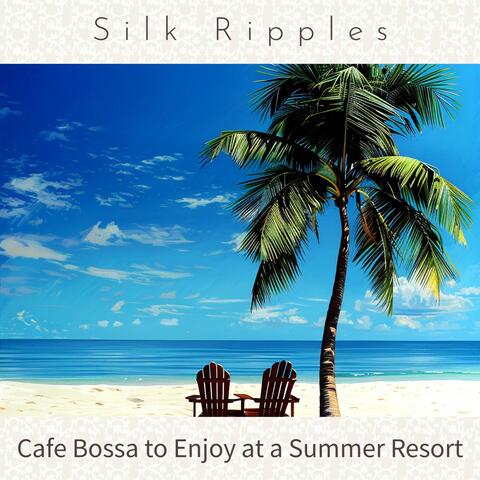 Cafe Bossa to Enjoy at a Summer Resort