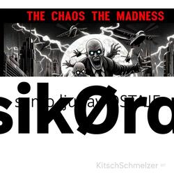 The Chaos the Madness