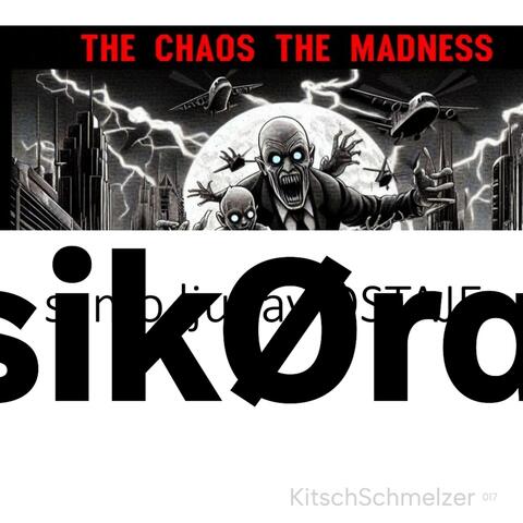 The Chaos the Madness