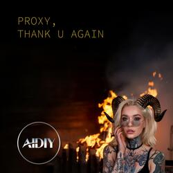Proxy, Thank U Again...