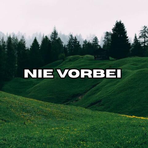 Nie Vorbei