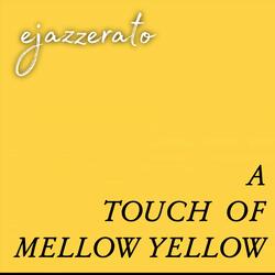 A Touch of Mellow Yellow