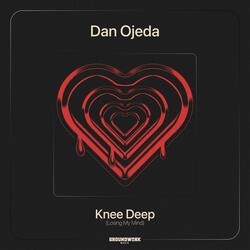 Knee Deep (Losing My Mind)