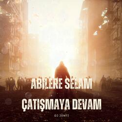 Abilere Selam Catismaya Devam