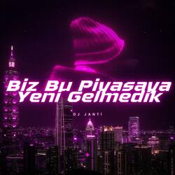 Biz Bu Piyasaya Yeni Gelmedik