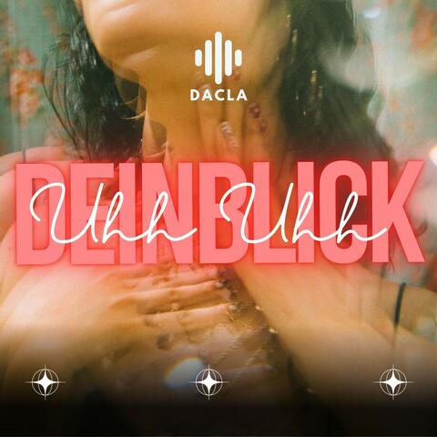 Dein Blick (Uhh Uhh)