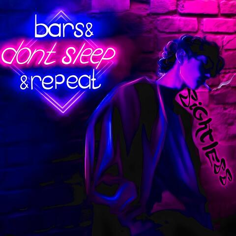 Bars & Don't sleep & Repeat