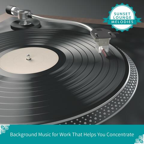 Background Music for Work That Helps You Concentrate