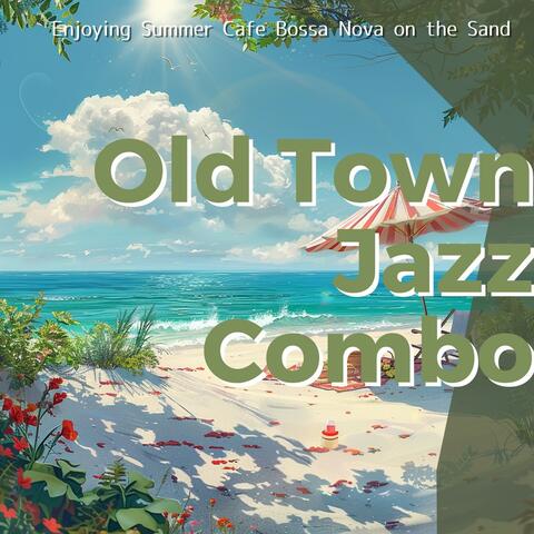 Enjoying Summer Cafe Bossa Nova on the Sand