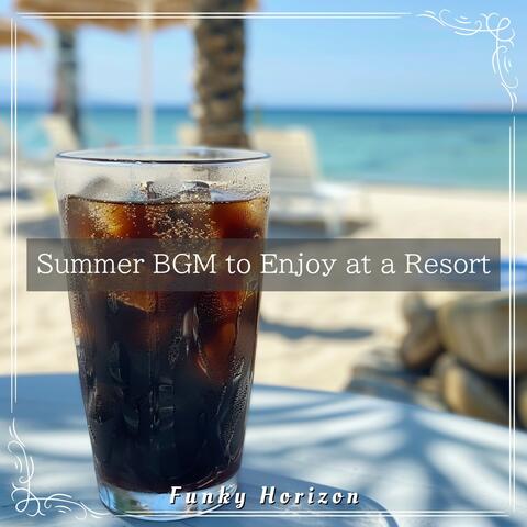 Summer Bgm to Enjoy at a Resort