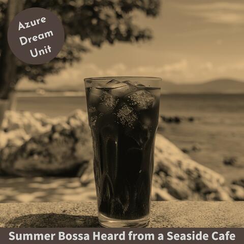 Summer Bossa Heard from a Seaside Cafe