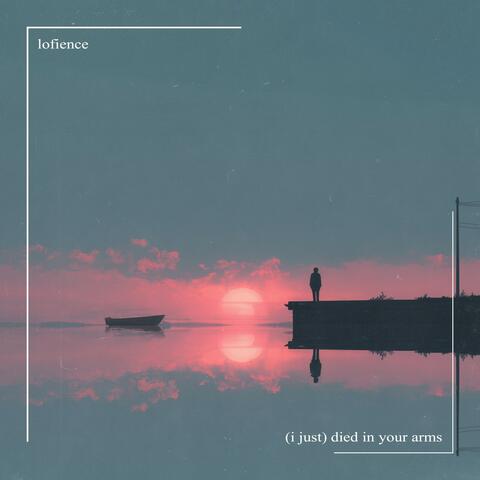 (I Just) Died in Your Arms