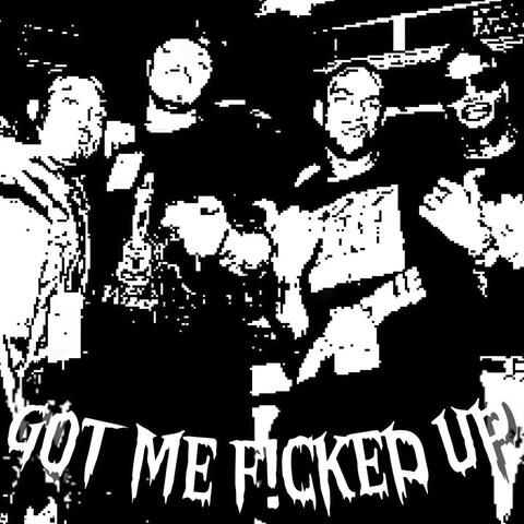 Got Me F!Cked Up