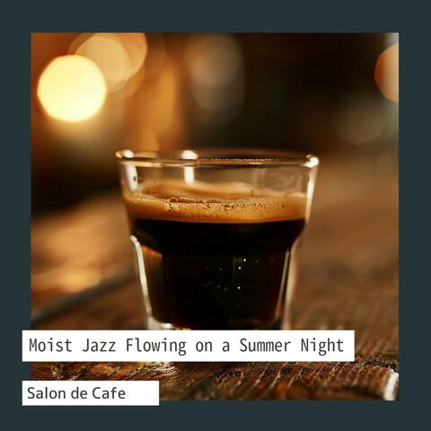Moist Jazz Flowing on a Summer Night