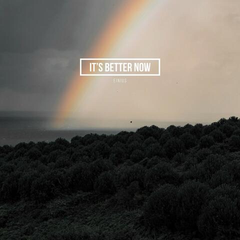 It's Better Now