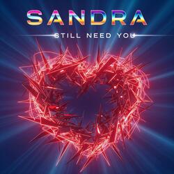 Sandra Still Need You