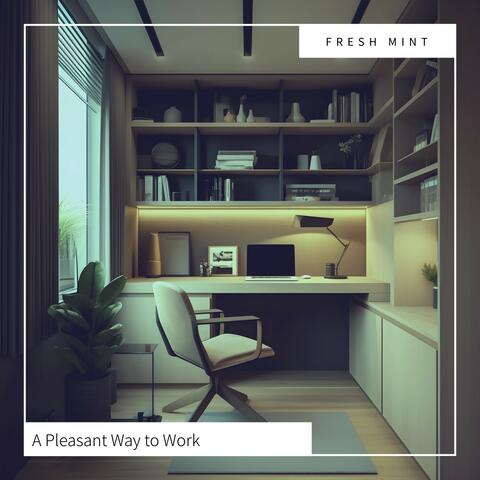 A Pleasant Way to Work