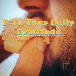 F*Ck Your Daily Gratitude