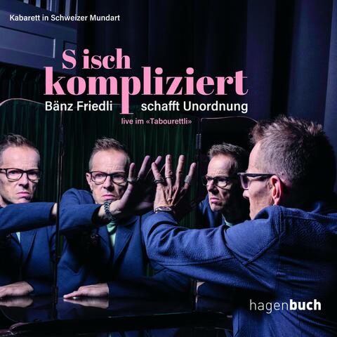 S isch kompliziert - Bänz Friedli schafft Unordnung (Live im Tabourettli Basel)