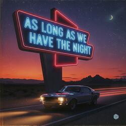 As Long as We Have the Night
