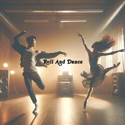 Roll and Dance