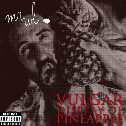 Vulgar Display of Pineapple