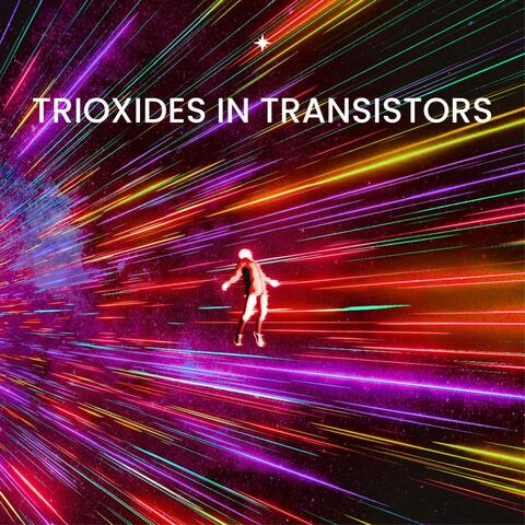Trioxides in Transistors