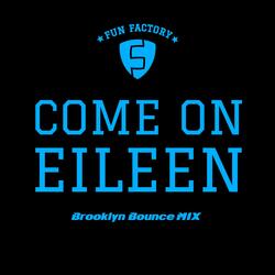 Come on Eileen