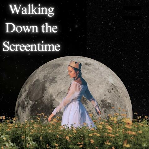 Walking Down the Screentime