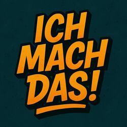 Ich mach das!