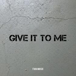 Give It to Me