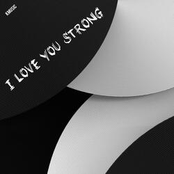 I Love You Strong