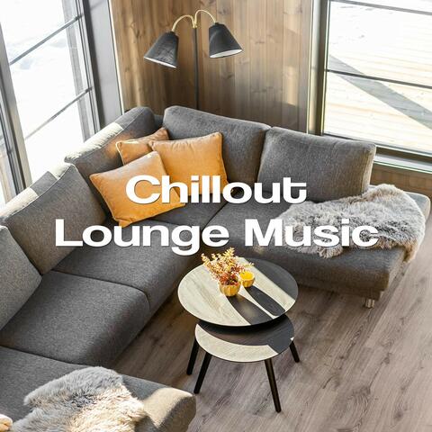 Chillout Lounge Music: Pleasant Music to Create a Nice Atmosphere