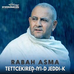 Tetcekkireḍ-Iyi-D Jeddi-K