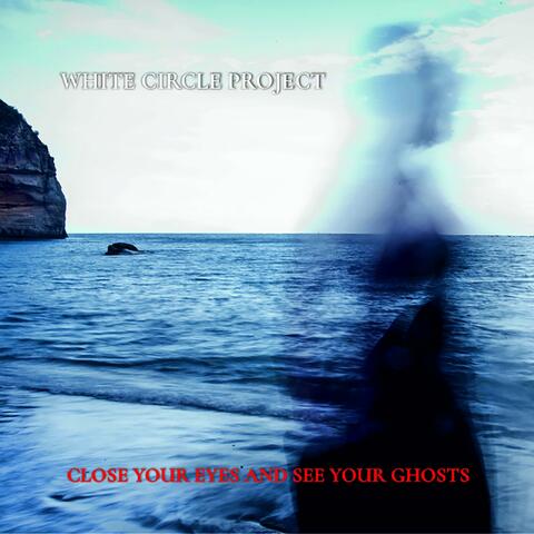 CLOSE YOUR EYES AND SEE YOUR GHOSTS