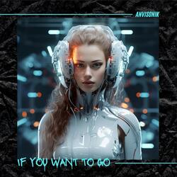 If You Want to Go
