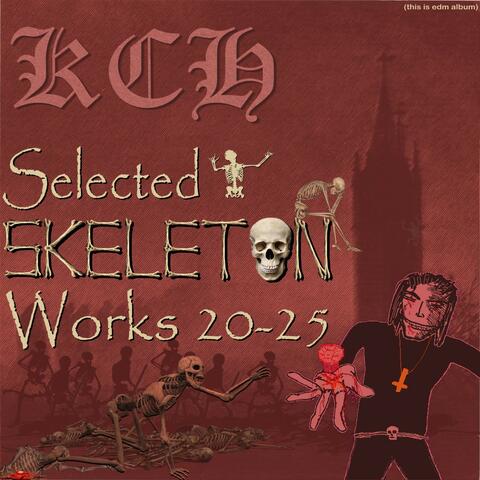Selected Skeleton Works 20-25