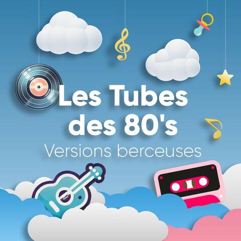 Les tubes des 80's versions berceuses, Vol. 2