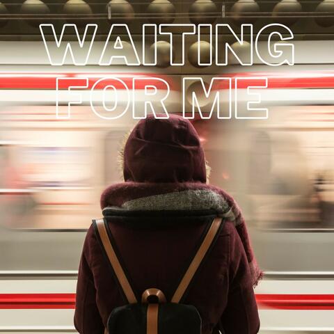 Waiting for Me