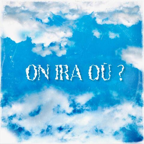 On ira où ?