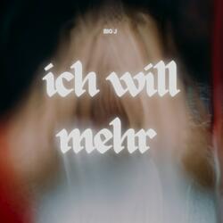 Ich will mehr